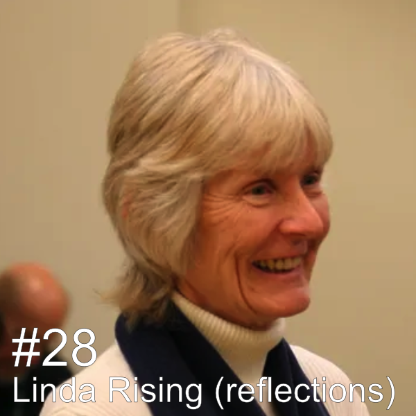 #28 – Linda Rising (reflections)