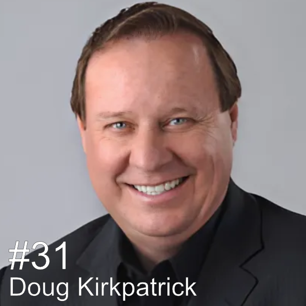 #31 – Doug Kirkpatrick